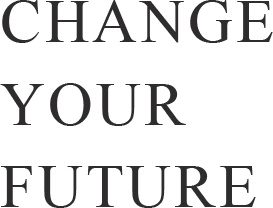 CHANGE YOUR FUTURE